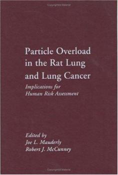 Hardcover Particle Overload in the Rat Lung and Lung Cancer: Implications for Human Risk Assessment Book