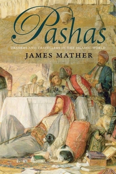 Paperback Pashas: Traders and Travellers in the Islamic World Book
