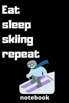 Paperback eat sleep skiing repeat notebook: Gifts for skiing player Book