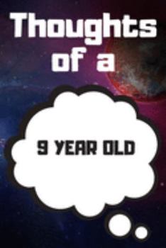 Paperback Thoughts of a 9 Year Old: 9 Year Old Birthday Gift Journal / Notebook / Diary / Unique Greeting Card Alternative Book