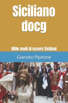 Siciliano docg: Mille modi di essere Siciliani (Italian Edition)