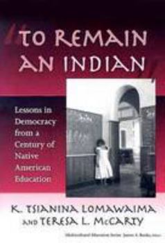 Paperback To Remain an Indian: Lessons in Democracy from a Century of Native American Education Book