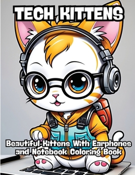 Paperback Tech Kittens: Beautiful Kittens With Earphones and Notebook Coloring Book