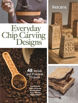 Paperback Everyday Chip Carving Designs: 48 Stylish and Practical Projects Book