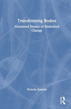 Transforming Bodies: Gendered Stories of Embodied Change