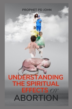 UNDERSTANDING THE SPIRITUAL EFFECTS OF ABORTION