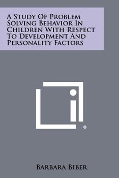 Paperback A Study of Problem Solving Behavior in Children with Respect to Development and Personality Factors Book