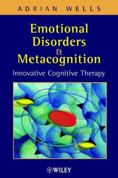 Paperback Emotional Disorders and Metacognition: Innovative Cognitive Therapy Book
