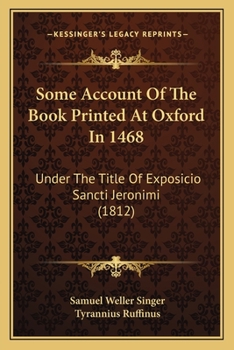 Paperback Some Account Of The Book Printed At Oxford In 1468: Under The Title Of Exposicio Sancti Jeronimi (1812) Book