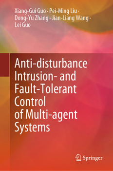 Hardcover Anti-Disturbance Intrusion- And Fault-Tolerant Control of Multi-Agent Systems Book