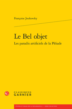 Paperback Le Bel Objet: Les Paradis Artificiels de la Pleiade [French] Book