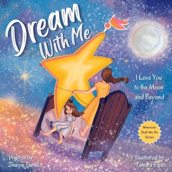 Paperback Dream With Me: I Love You to the Moon and Beyond (Mother and Daughter Edition) Book