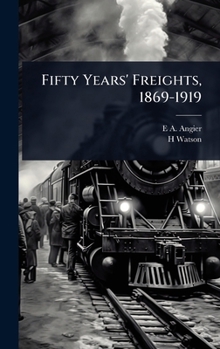 Fifty Years' Freights, 1869-1919