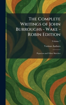 Hardcover The Complete Writings of John Burroughs - Wake - Robin Edition: Pepacton and Other Sketches Book