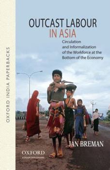 Paperback Outcast Labour in Asia: Circulation and Informalization of the Workforce at the Bottom of the Economy Book