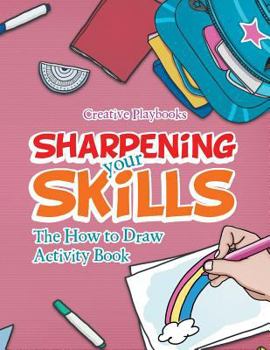 Paperback Sharpening your Skills: The How to Draw Activity Book