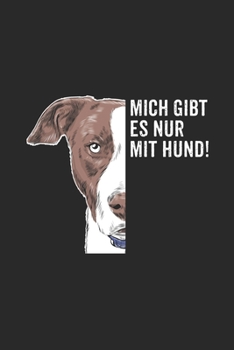 Mich gibt es nur mit Hund Kalender 2020: Hund Kalender 2020 Hundeliebhaber Geschenk Lustig / Taschenkalender 2020 / Terminplaner 2020 / Jahresplaner ... / Jede Woche eine Seite (German Edition)