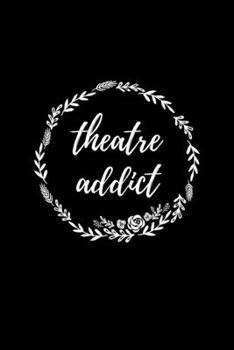 Theatre Addict: Liniertes Notizbuch A5 - Theater Musical Broadway Schauspieler Drama Geschenk