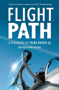 Paperback Flight Path: A Biography of Frank Barker Jr. Book