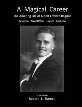 Paperback A Magical Career: The Amazing Life Of Albert Edward Bogdon Book