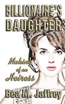 Paperback Billionaire's Daughter: Making of an Heiress Book