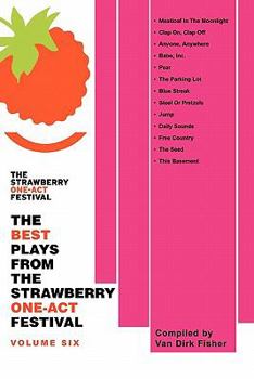 Paperback The Best Plays from the Strawberry One-Act Festival: Volume Six Book