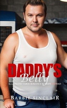 Paperback Daddy's Belly: Illustrated Taboo Romance with Beefy Stepdad Book