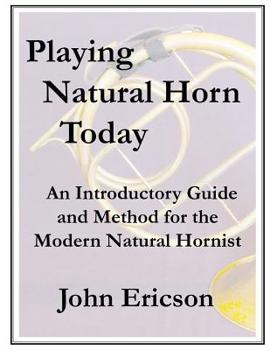 Paperback Playing Natural Horn Today: An Introductory Guide and Method for the Modern Natural Hornist Book