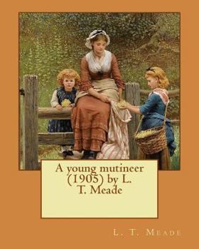 Paperback A young mutineer (1905) by L. T. Meade Book
