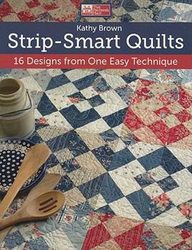 Paperback Strip-Smart Quilts: 16 Designs from One Easy Technique Book