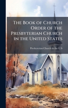 The Book of Church Order of the Presbyterian Church in the United States