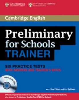 Paperback Preliminary for Schools Trainer: Six Practice Tests with Answers and Teacher's Notes [With 3 CDs] Book
