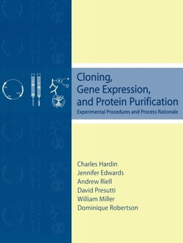 Paperback Cloning, Gene Expression, and Protein Purification: Experimental Procedures and Process Rationale Book