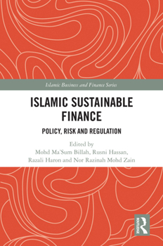 Islamic Sustainable Finance: Policy, Risk and Regulation (Islamic Business and Finance Series)