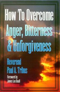 Paperback How to Overcome Anger, Bitterness & Unforgiveness Book