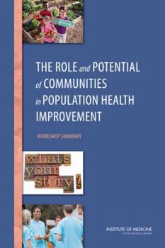 Paperback The Role and Potential of Communities in Population Health Improvement: Workshop Summary Book