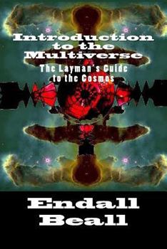 Paperback Introduction to the Multiverse: The Layman's Guide to the Comos Book