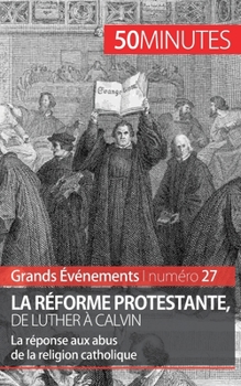 Paperback La Réforme protestante, de Luther à Calvin: La réponse aux abus de la religion catholique [French] Book