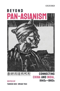 Hardcover Beyond Pan-Asianism: Connecting China and India, 1840s-1960s Book