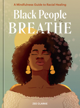 Hardcover Black People Breathe: A Mindfulness Guide to Racial Healing Book