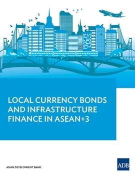 Paperback Local Currency Bonds and Infrastructure Finance in ASEAN 3 Book