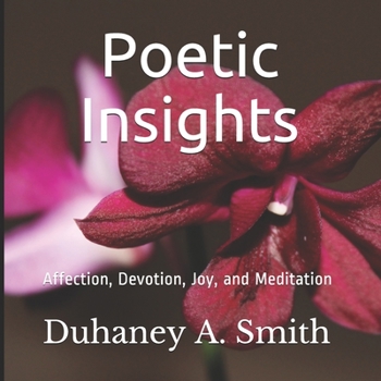 Paperback Poetic Insights: Affection, Devotion, Joy, and Meditation Book