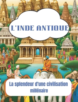 Paperback L'Inde antique-La splendeur d'une civilisation millénaire [French] Book