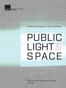 Paperback Public Light & Space : Public Art Projects for the 21st Century : 2010 William and Stephanie Sick Distinguished Professorship. With DVD Book
