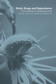 Paperback Drink, Drugs and Dependence: From Science to Clinical Practice Book