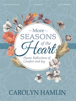 More Seasons of the Heart: Hymn Reflections of Comfort and Joy