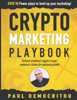 Paperback The Crypto Marketing Playbook: Unleash secret emotional triggers in your audience's brains for explosive growth Book