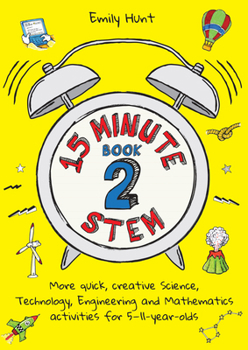 Paperback 15-Minute Stem Book 2: More Quick, Creative Science, Technology, Engineering and Mathematics Activities for 5-11-Year-Olds Book
