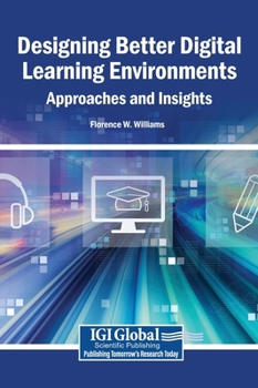 Hardcover Designing Better Digital Learning Environments: Approaches and Insights Book