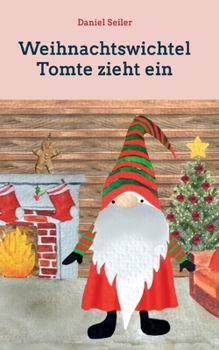 Paperback Weihnachtswichtel Tomte zieht ein: Gemeinsam durch die Adventszeit [German] Book